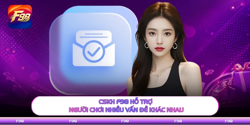 CSKH F98 hỗ trợ người chơi nhiều vấn đề khác nhau